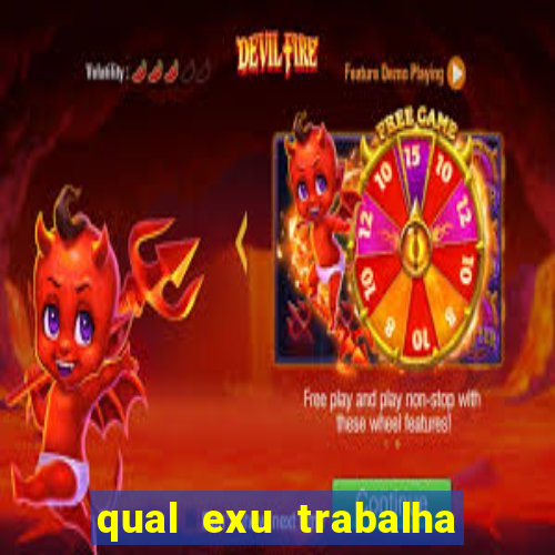 qual exu trabalha com a pomba gira rosa vermelha